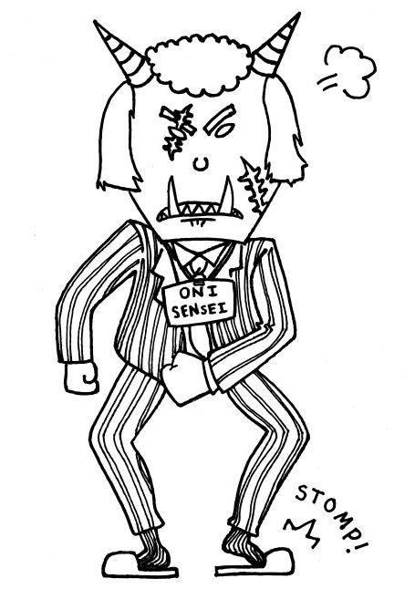 Oni-sensei says, “Stomp!” ・ 「足踏め!」と鬼先生が言った